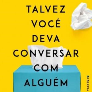 Talvez você deva conversar com alguém